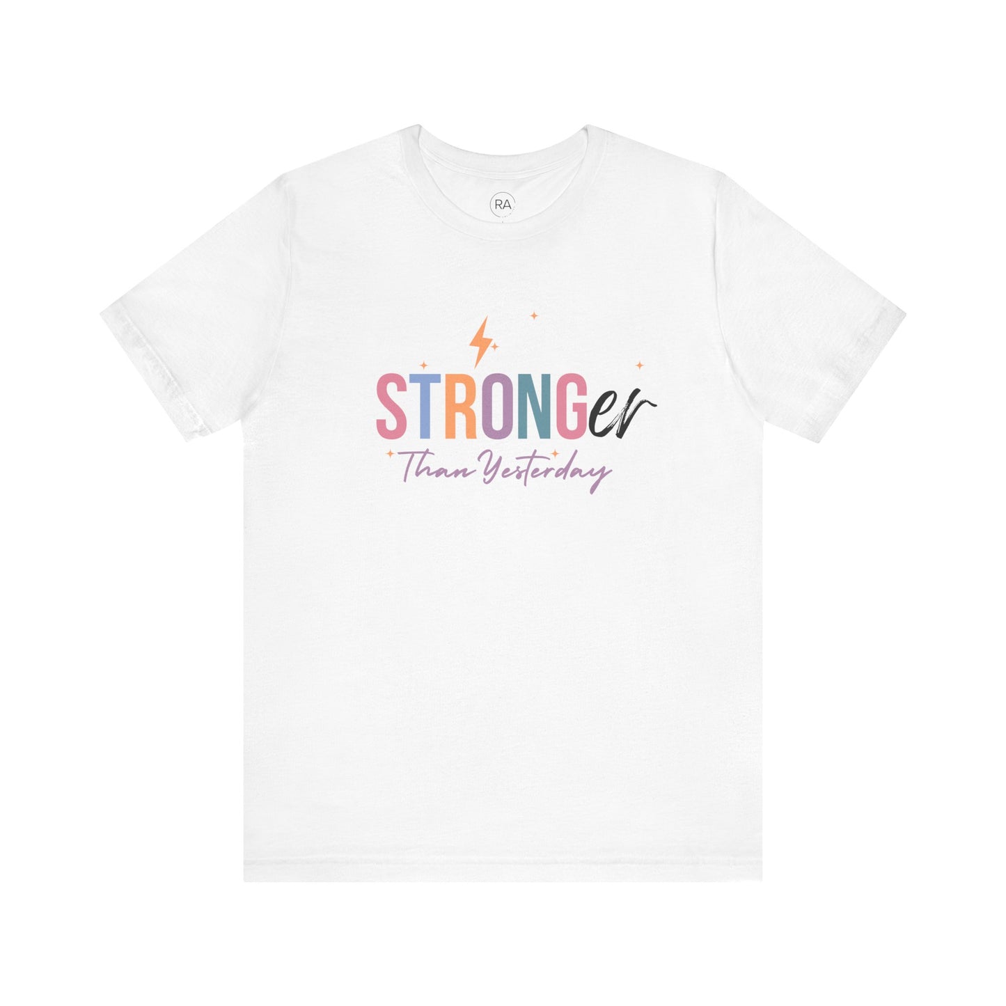 Stronger Than Yesterday Short Sleeve Tee