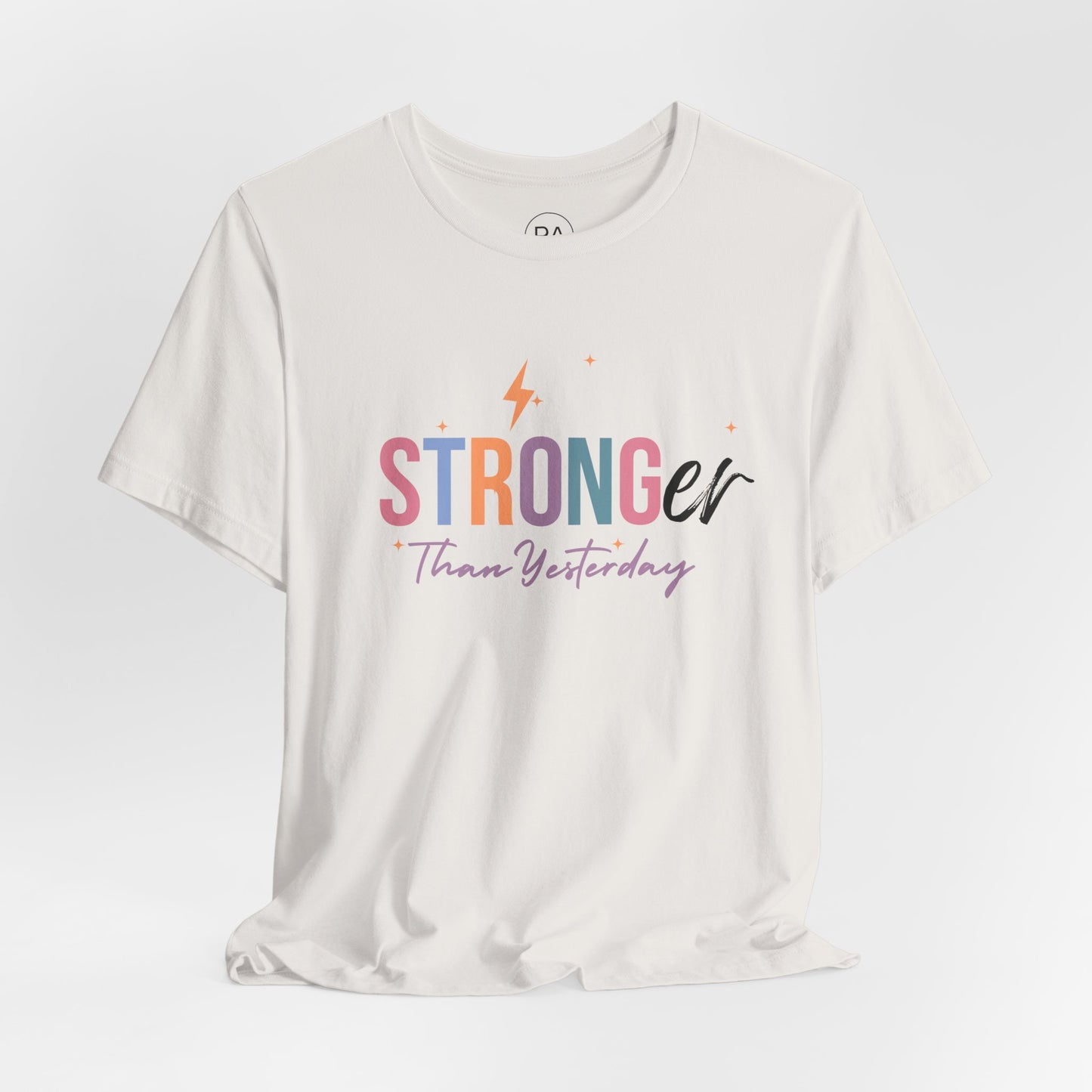 Stronger Than Yesterday Short Sleeve Tee