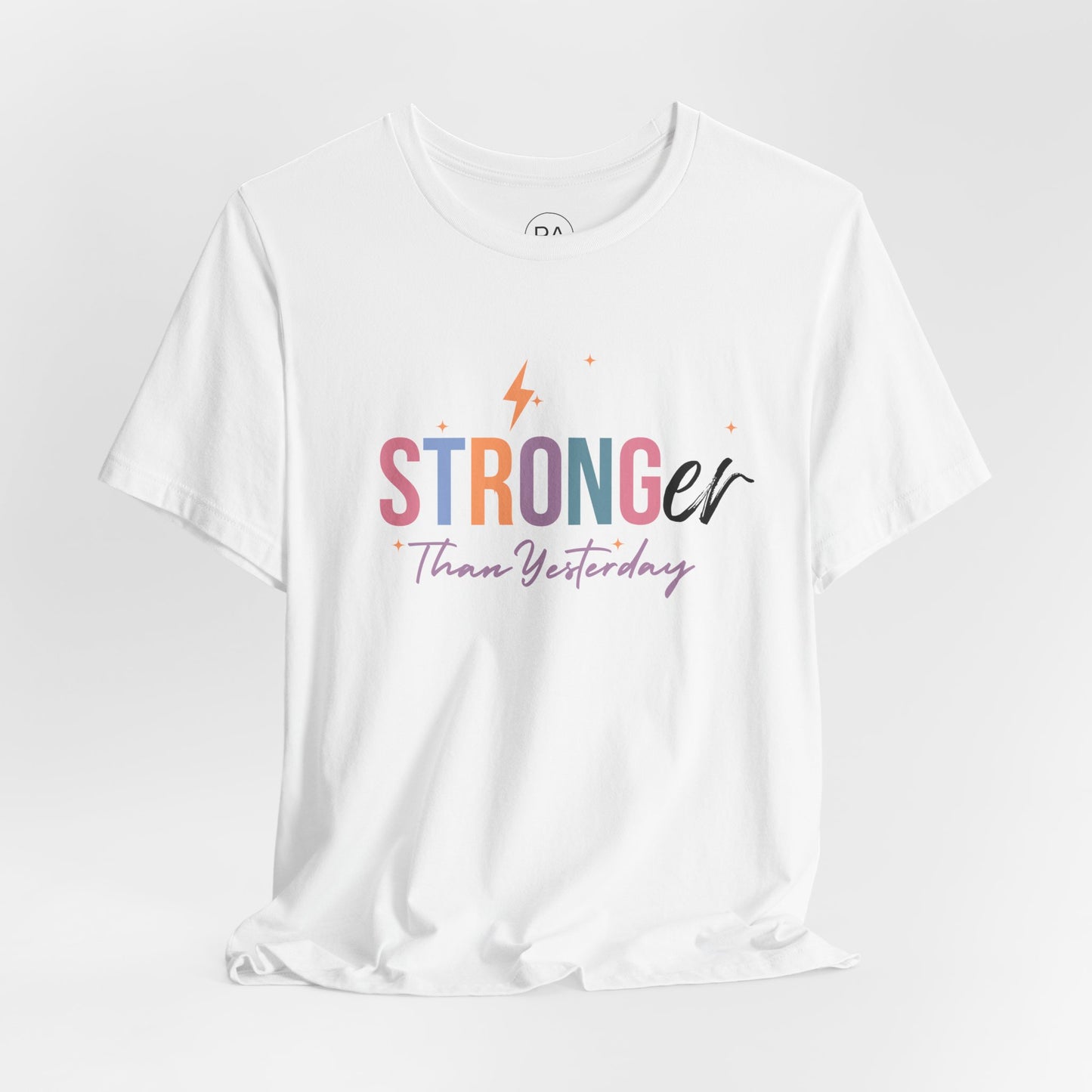 Stronger Than Yesterday Short Sleeve Tee